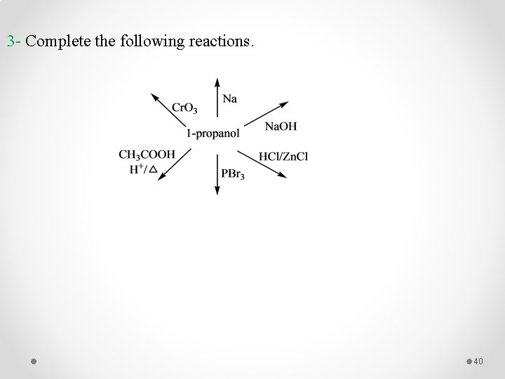 3 - Complete the following reactions. 40 