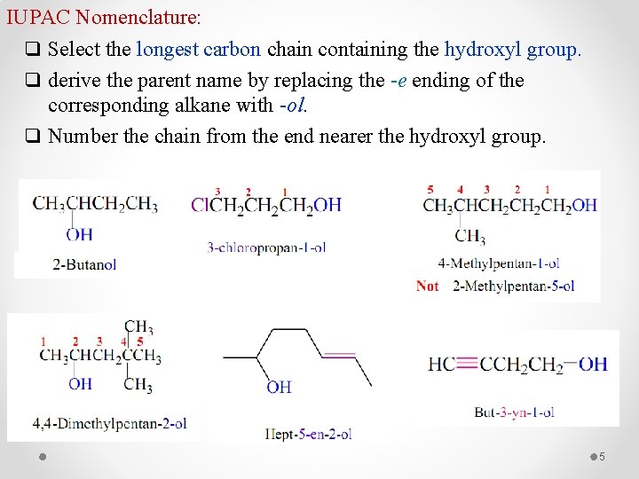 IUPAC Nomenclature: q Select the longest carbon chain containing the hydroxyl group. q derive
