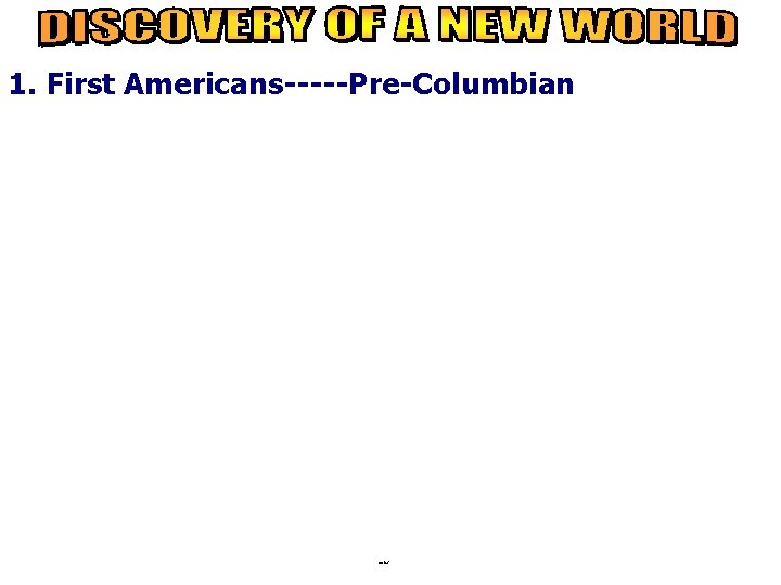 1. First Americans-----Pre-Columbian notes 