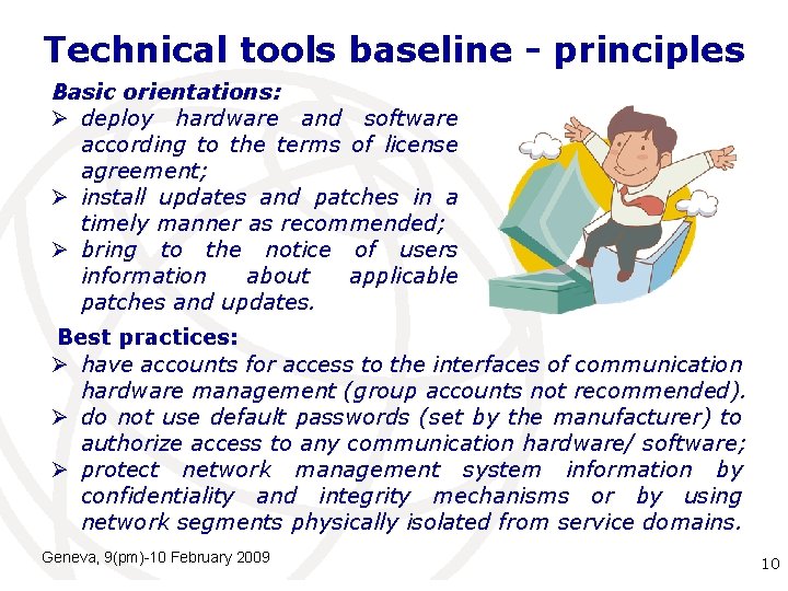 Technical tools baseline - principles Basic orientations: Ø deploy hardware and software according to