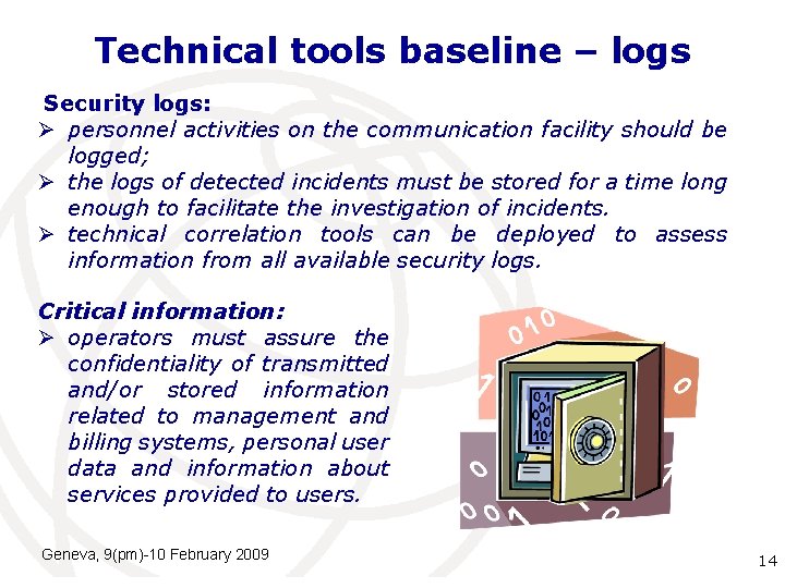 Technical tools baseline – logs Security logs: Ø personnel activities on the communication facility