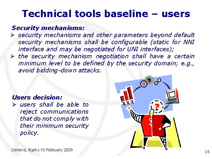 Technical tools baseline – users Security mechanisms: Ø security mechanisms and other parameters beyond