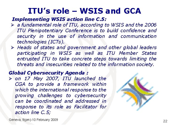 ITU’s role – WSIS and GCA Implementing WSIS action line C. 5: Ø a