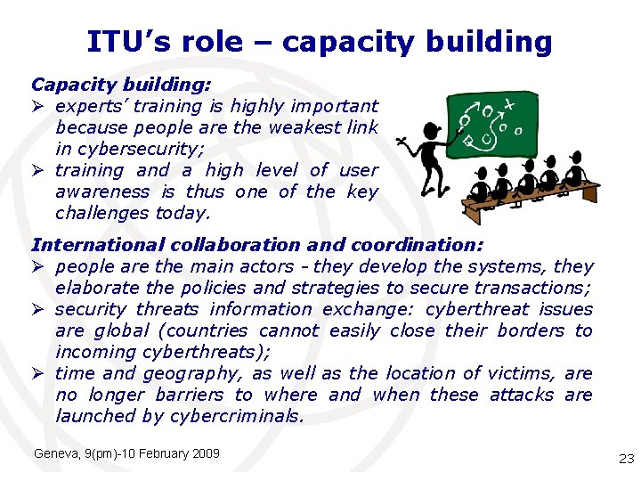 ITU’s role – capacity building Capacity building: Ø experts’ training is highly important because