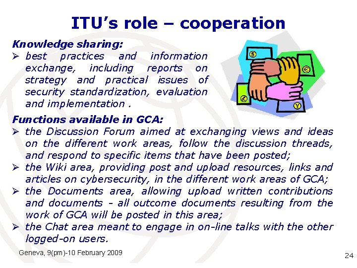 ITU’s role – cooperation Knowledge sharing: Ø best practices and information exchange, including reports