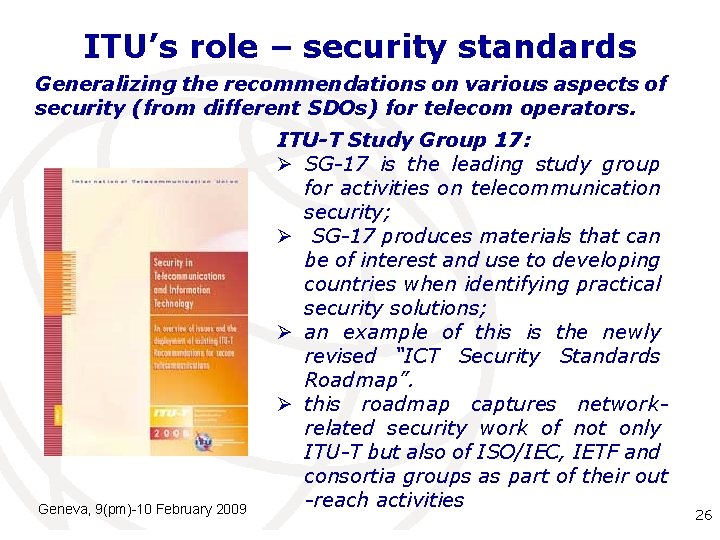 ITU’s role – security standards Generalizing the recommendations on various aspects of security (from