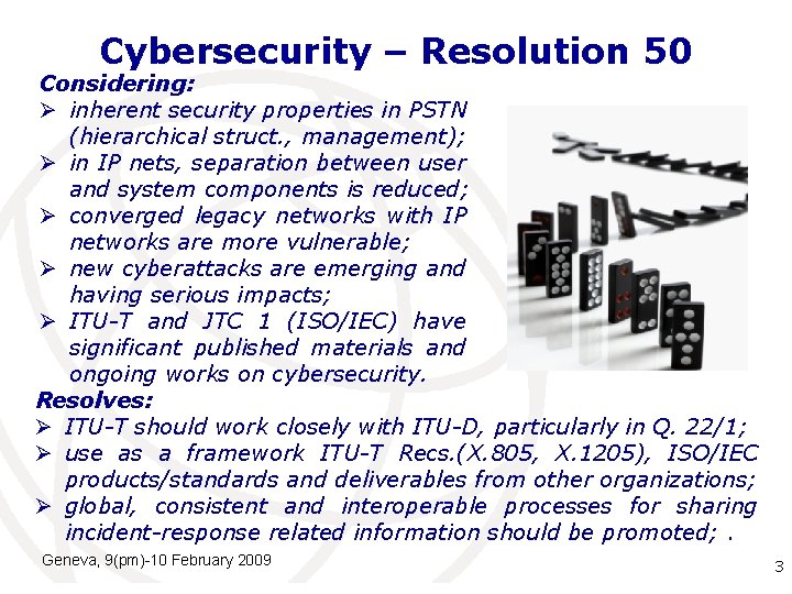 Cybersecurity – Resolution 50 Considering: Ø inherent security properties in PSTN (hierarchical struct. ,