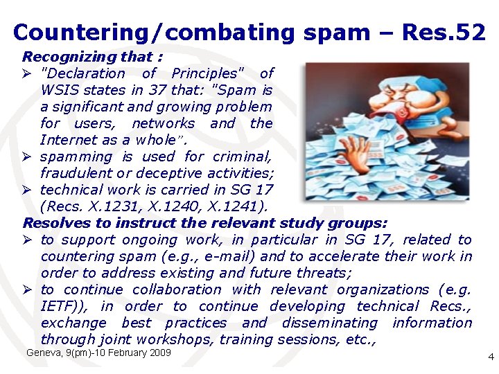 Countering/combating spam – Res. 52 Recognizing that : Ø "Declaration of Principles" of WSIS