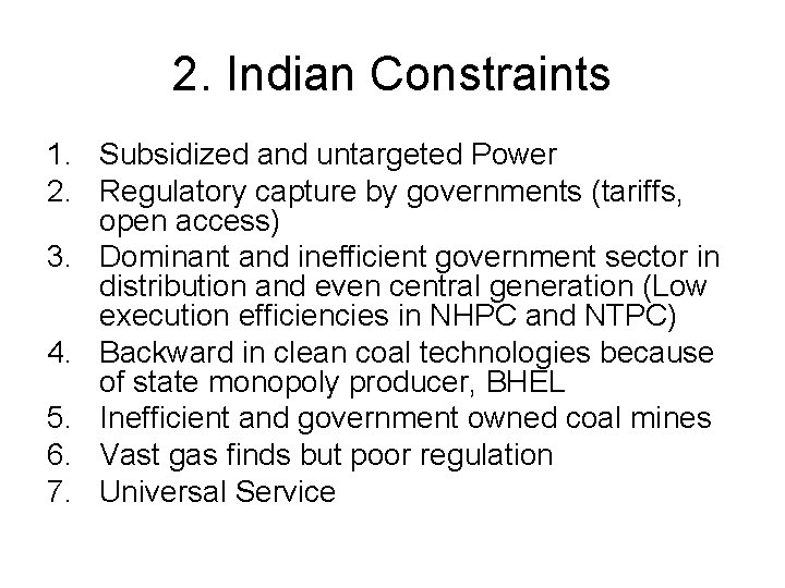 2. Indian Constraints 1. Subsidized and untargeted Power 2. Regulatory capture by governments (tariffs,