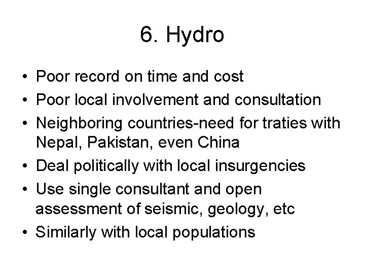 6. Hydro • Poor record on time and cost • Poor local involvement and