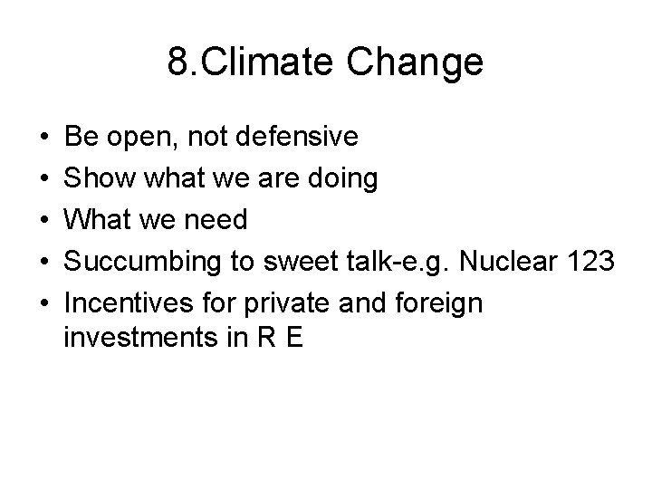8. Climate Change • • • Be open, not defensive Show what we are