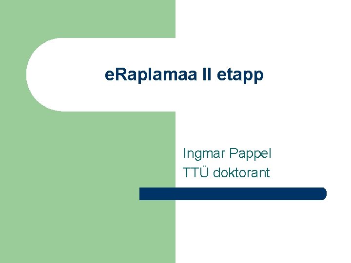 e. Raplamaa II etapp Ingmar Pappel TTÜ doktorant 