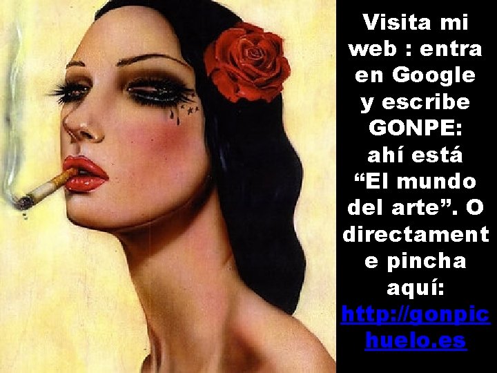 Visita mi web : entra en Google y escribe GONPE: ahí está “El mundo