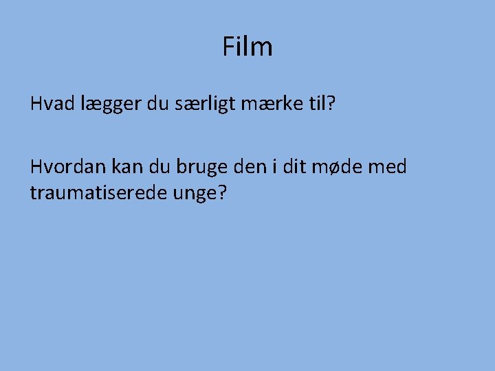 Film Hvad lægger du særligt mærke til? Hvordan kan du bruge den i dit