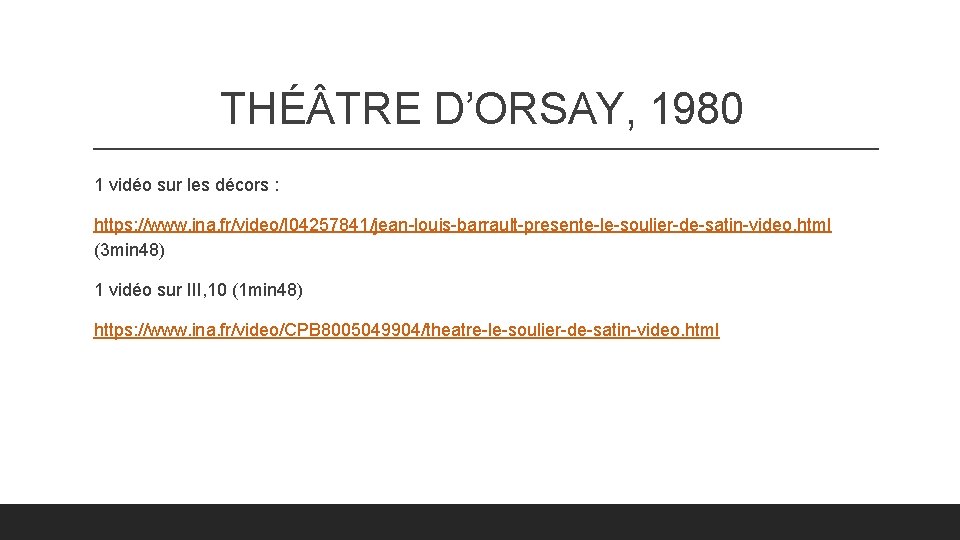 THÉ TRE D’ORSAY, 1980 1 vidéo sur les décors : https: //www. ina. fr/video/I