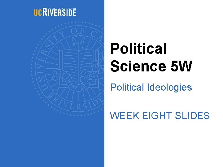 Political Science 5 W Political Ideologies WEEK EIGHT SLIDES 