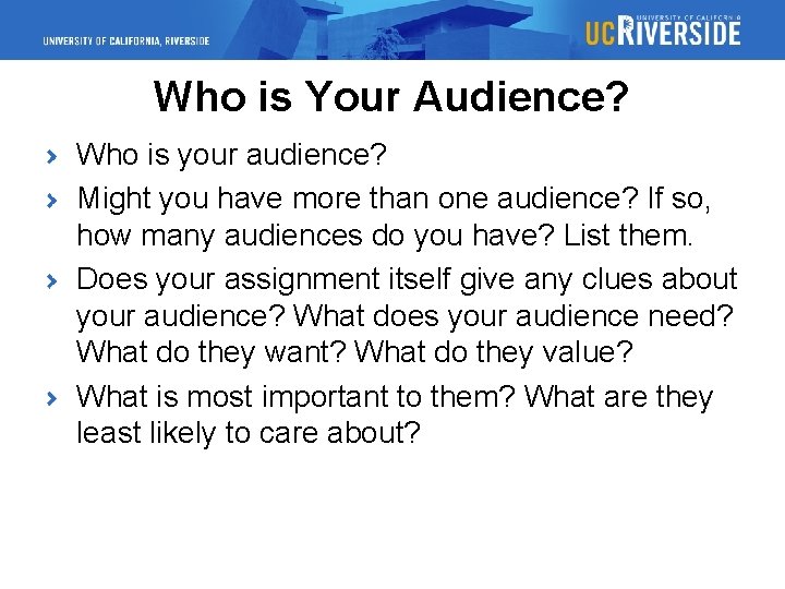 Who is Your Audience? Who is your audience? Might you have more than one