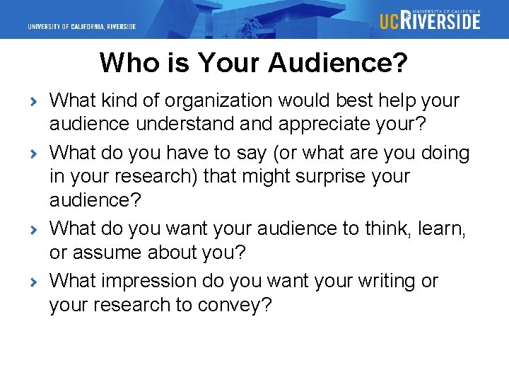 Who is Your Audience? What kind of organization would best help your audience understand