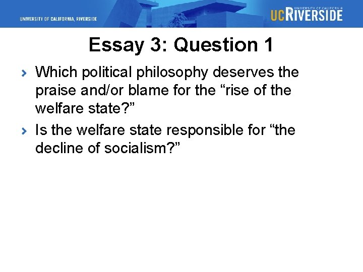 Essay 3: Question 1 Which political philosophy deserves the praise and/or blame for the