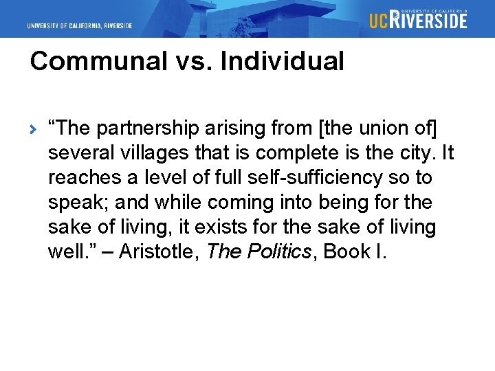 Communal vs. Individual “The partnership arising from [the union of] several villages that is