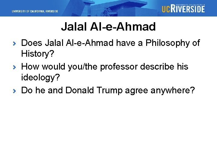 Jalal Al-e-Ahmad Does Jalal Al-e-Ahmad have a Philosophy of History? How would you/the professor