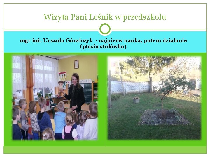 Wizyta Pani Leśnik w przedszkolu mgr inż. Urszula Góralczyk - najpierw nauka, potem działanie