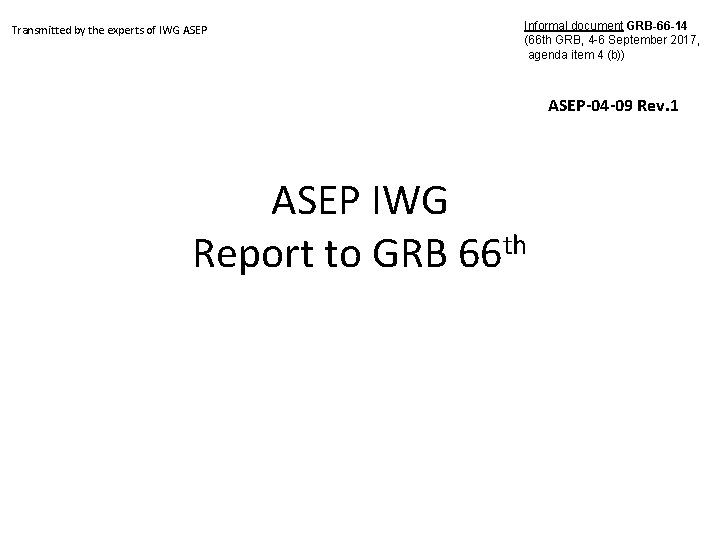 Transmitted by the experts of IWG ASEP Informal document GRB-66 -14 (66 th GRB,