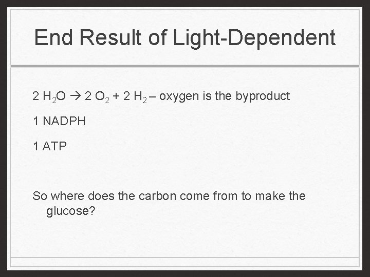 End Result of Light-Dependent 2 H 2 O 2 O 2 + 2 H
