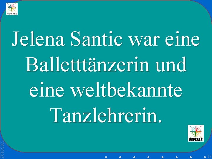 27/10/2021 Jelena Santic war eine Balletttänzerin und eine weltbekannte Tanzlehrerin. 12 