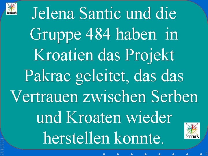 27/10/2021 Jelena Santic und die Gruppe 484 haben in Kroatien das Projekt Pakrac geleitet,