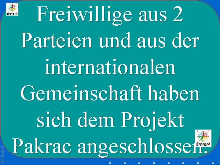 27/10/2021 Freiwillige aus 2 Parteien und aus der internationalen Gemeinschaft haben sich dem Projekt