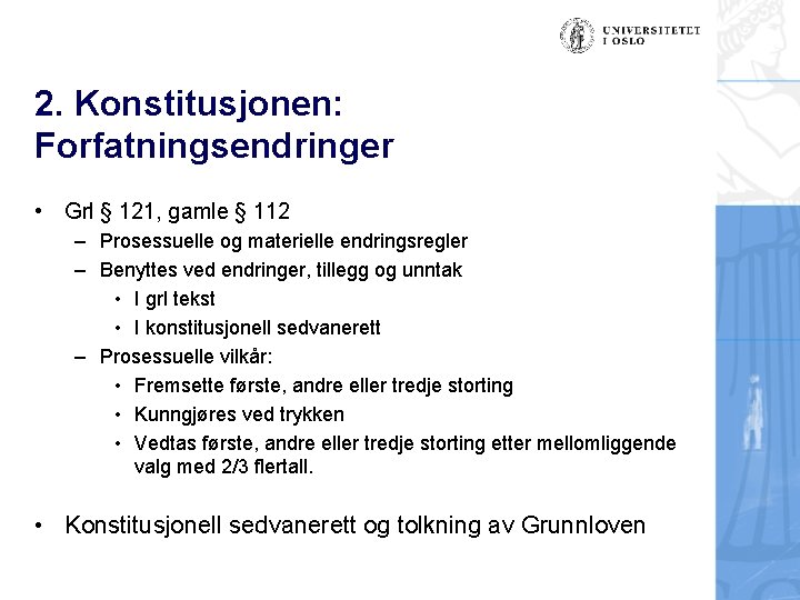 2. Konstitusjonen: Forfatningsendringer • Grl § 121, gamle § 112 – Prosessuelle og materielle