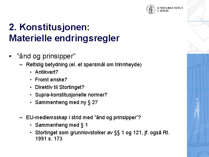 2. Konstitusjonen: Materielle endringsregler • ”ånd og prinsipper” – Rettslig betydning (el. et spørsmål