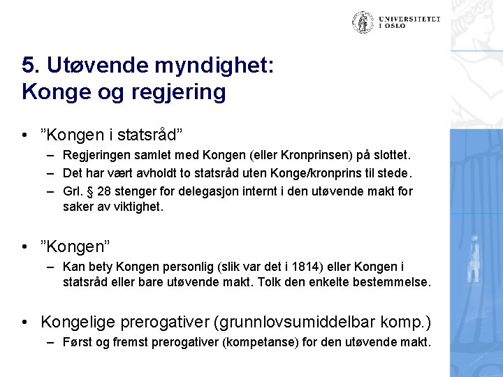 5. Utøvende myndighet: Konge og regjering • ”Kongen i statsråd” – Regjeringen samlet med