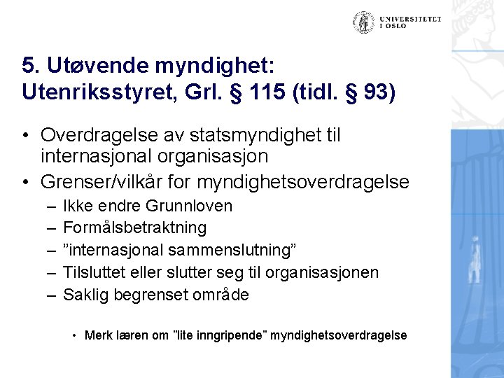 5. Utøvende myndighet: Utenriksstyret, Grl. § 115 (tidl. § 93) • Overdragelse av statsmyndighet