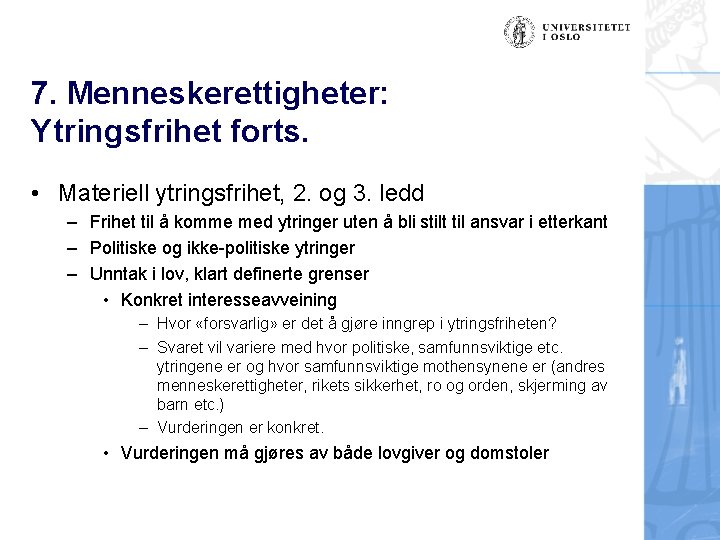 7. Menneskerettigheter: Ytringsfrihet forts. • Materiell ytringsfrihet, 2. og 3. ledd – Frihet til