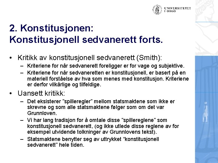 2. Konstitusjonen: Konstitusjonell sedvanerett forts. • Kritikk av konstitusjonell sedvanerett (Smith): – Kriteriene for