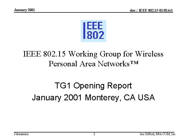 January 2001 doc. : IEEE 802. 15 -01/014 r 1 IEEE 802. 15 Working