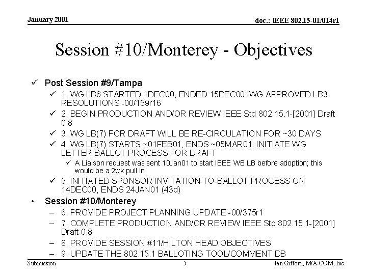 January 2001 doc. : IEEE 802. 15 -01/014 r 1 Session #10/Monterey - Objectives