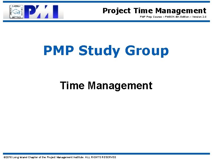 Project Time Management PMP Prep Course – PMBOK 4 th Edition – Version 2.