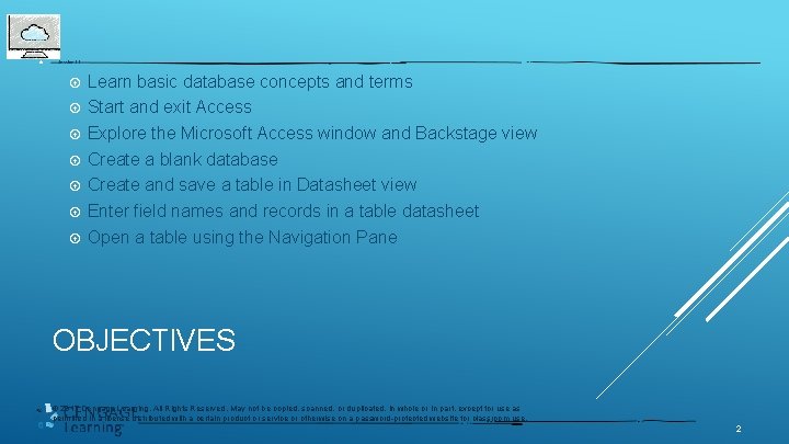  Session 1. 1 Learn basic database concepts and terms Start and exit Access
