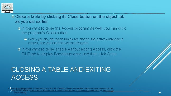  Close a table by clicking its Close button on the object tab, as