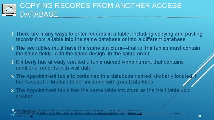 COPYING RECORDS FROM ANOTHER ACCESS DATABASE There are many ways to enter records in