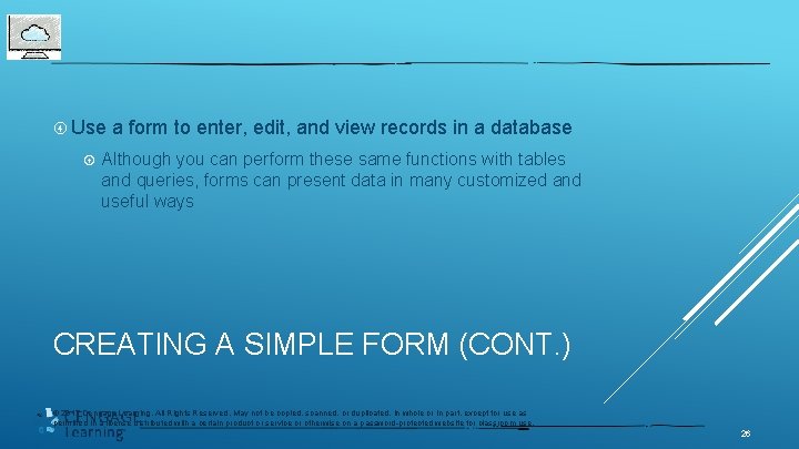  Use a form to enter, edit, and view records in a database Although