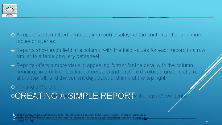  A report is a formatted printout (or screen display) of the contents of