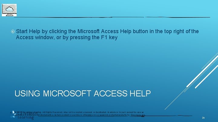  Start Help by clicking the Microsoft Access Help button in the top right