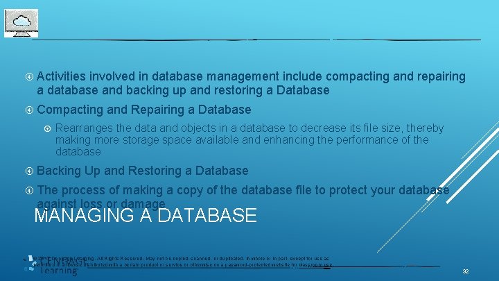  Activities involved in database management include compacting and repairing a database and backing