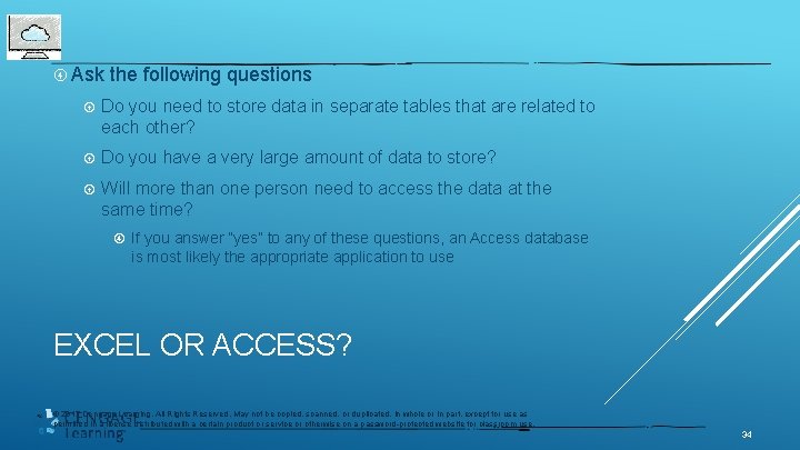  Ask the following questions Do you need to store data in separate tables