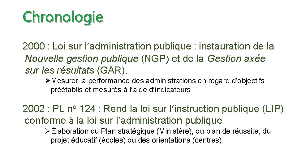 Chronologie 2000 : Loi sur l’administration publique : instauration de la Nouvelle gestion publique Chronologie 2000 : Loi sur l’administration publique : instauration de la Nouvelle gestion publique
