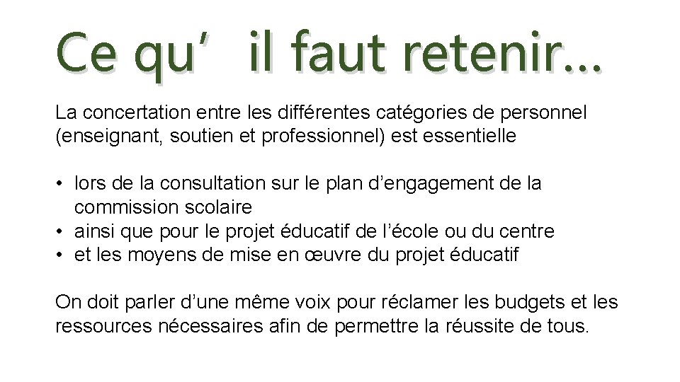Ce qu’il faut retenir… La concertation entre les différentes catégories de personnel (enseignant, soutien Ce qu’il faut retenir… La concertation entre les différentes catégories de personnel (enseignant, soutien